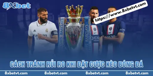 Cách tránh rủi ro khi đặt cược tỷ lệ kèo bóng đá