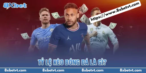 Tỷ lệ kèo bóng đá là gì