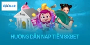Nạp Tiền 8xbet Bằng Ngân Hàng Hướng Dẫn Chi Tiết A-Z